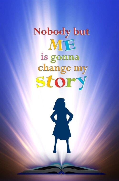 Nobody but Me is Gonna Change My Story: Blank Journal and Musical Theater Quote (Paperback)