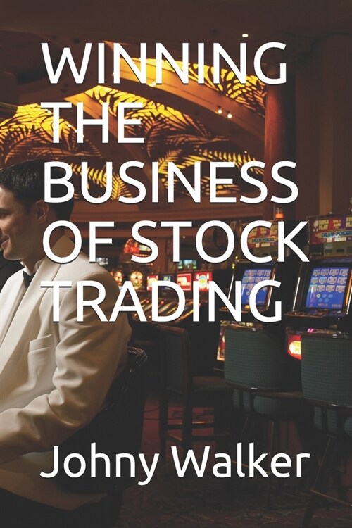 Winning the Business of Stock Trading (Paperback)