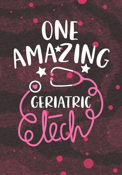 One Amazing Geriatric Tech: Blank Lined Journal Notebook for Gerontological Technician, Gerontological technologist Tech student, and Geriatric Te (Paperback)