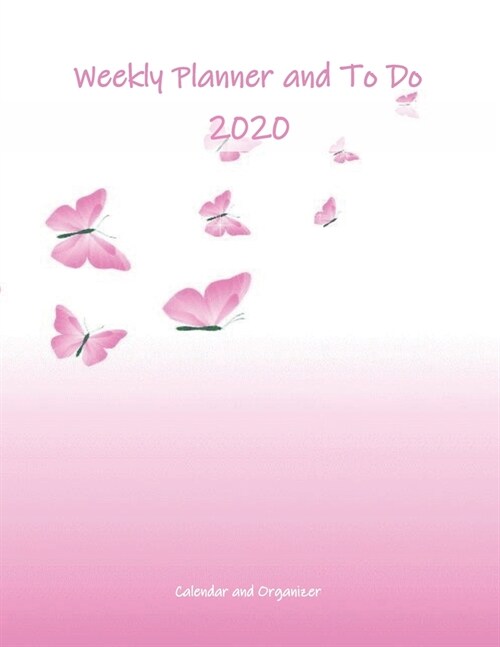 Weekly Planner and To Do 2020 Calendar and Organizer: 2020 Year At A Glance And Vertical Dated Pages (Paperback)