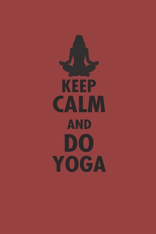 Keep Calm and Do Yoga: Meditation Yoga Notebook Namaste Notizbuch Yogi Om Journal 6x9 kariert squared karo (Paperback)