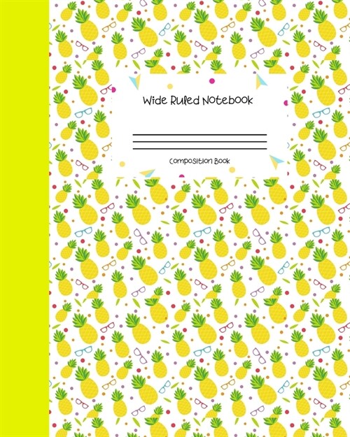 Wide Ruled Notebook Composition Book: Nerdy Pineapples Notebook Journal - Blank Workbook for Girls Teens Women Students for Home School College for Wr (Paperback)
