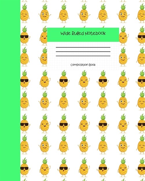 Wide Ruled Notebook Composition Book: Cool Pineapple Pattern Journal - Blank Workbook for Girls Teens Women Students for Home School College for Writi (Paperback)