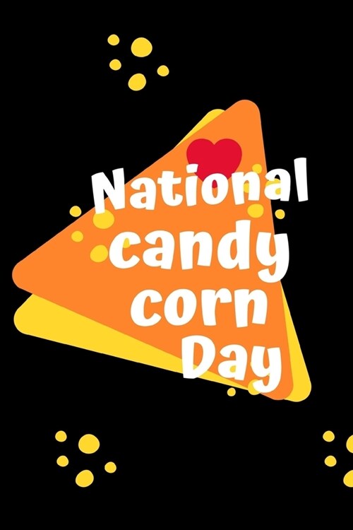 National Candy Corn Day: October 30th - Confection Observance - Sweets - Treats - Jelly Beans - Halloween Candy - Funny Holiday Gift Under 10 - (Paperback)