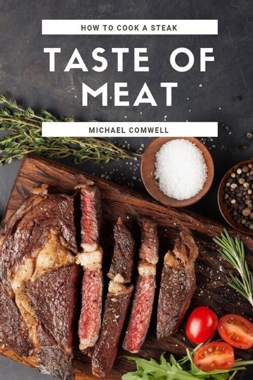 How to Cook A Steak: Taste of Meat (Paperback)