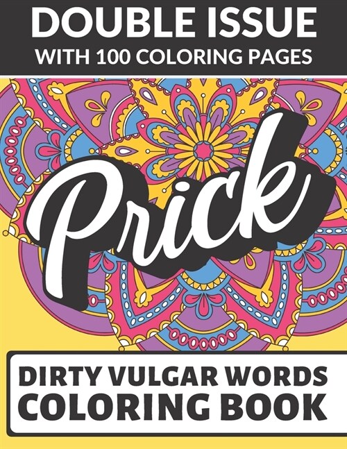 Prick Dirty Vulgar Words Coloring Book: Double Issue with 100 Coloring Pages: Very Dirty and Bad Adult Curse Words to Color In (Paperback)