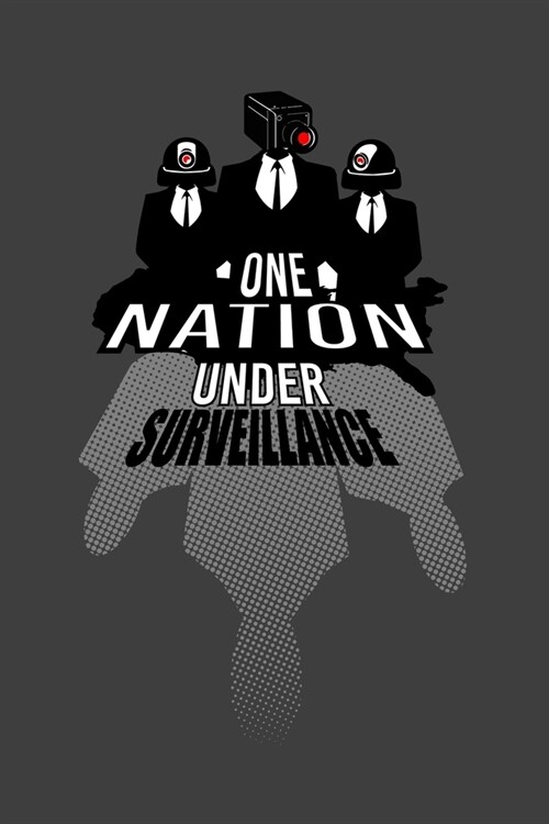 Journal: One Nation Under Surveillance CCTV Privacy Invasion Black Lined Notebook Writing Diary - 120 Pages 6 x 9 (Paperback)