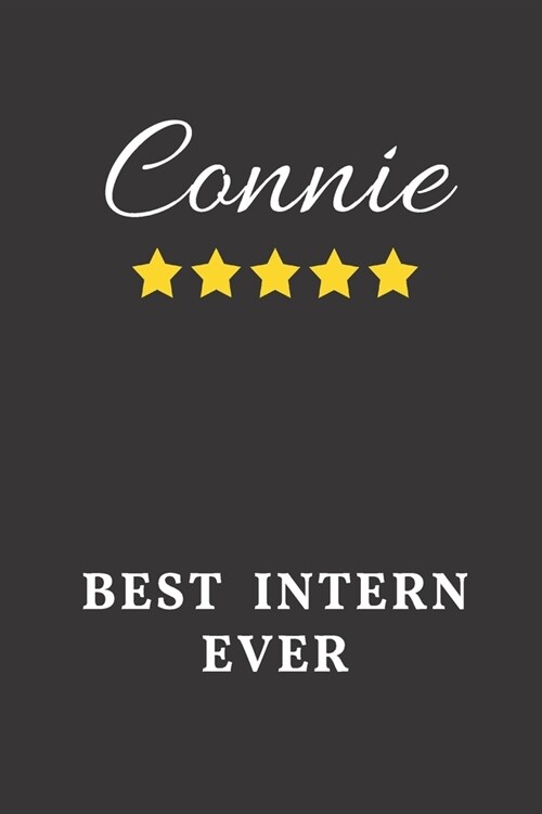 Connie Best Intern Ever: Un-dated Daily Planner Appreciation Gift for Female Intern Personalized with Name (Paperback)
