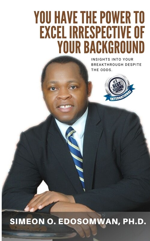 You Have The Power To Excel Irrespective Of Your Background: Insights into your breakthrough despite the odds (Paperback)