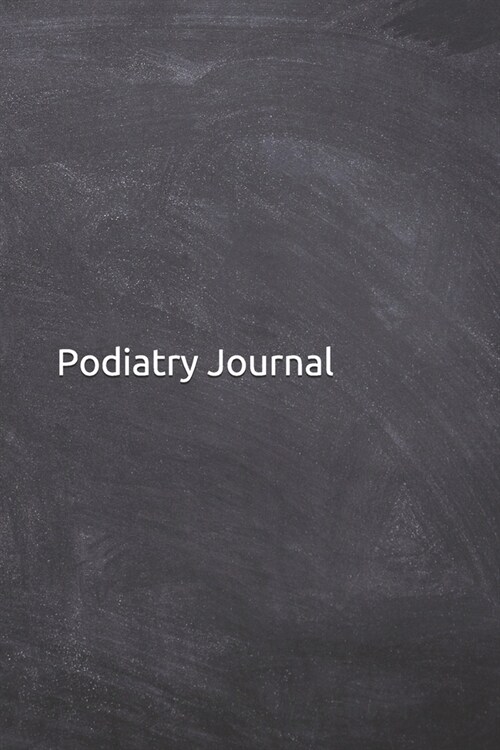 Podiatry Journal: Notebook, Diary, 6x9 Blank Lined Pages, 121 Pages. Podiatrist gifts for podiatric students to keep foot and ankle re (Paperback)