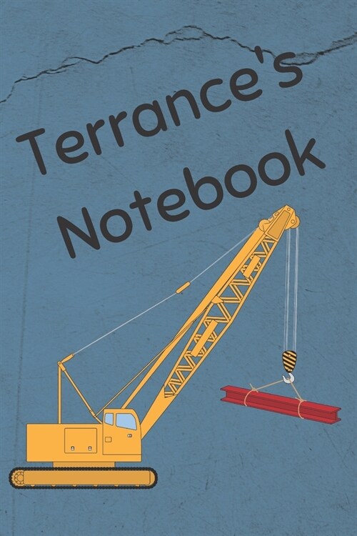 Terrances Notebook: Heavy Equipment Crane Cover 6x9 200 pages personalized journal/notebook/diary (Paperback)