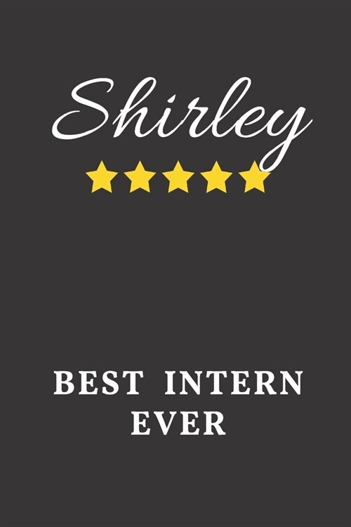 Shirley Best Intern Ever: Un-dated Daily Planner Appreciation Gift for Female Intern Personalized with Name (Paperback)