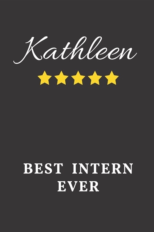 Kathleen Best Intern Ever: Un-dated Daily Planner Appreciation Gift for Female Intern Personalized with Name (Paperback)