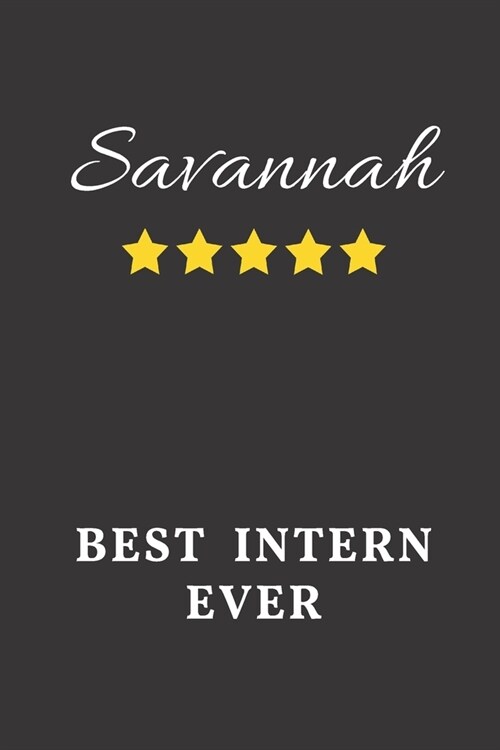 Savannah Best Intern Ever: Un-dated Daily Planner Appreciation Gift for Female Intern Personalized with Name (Paperback)