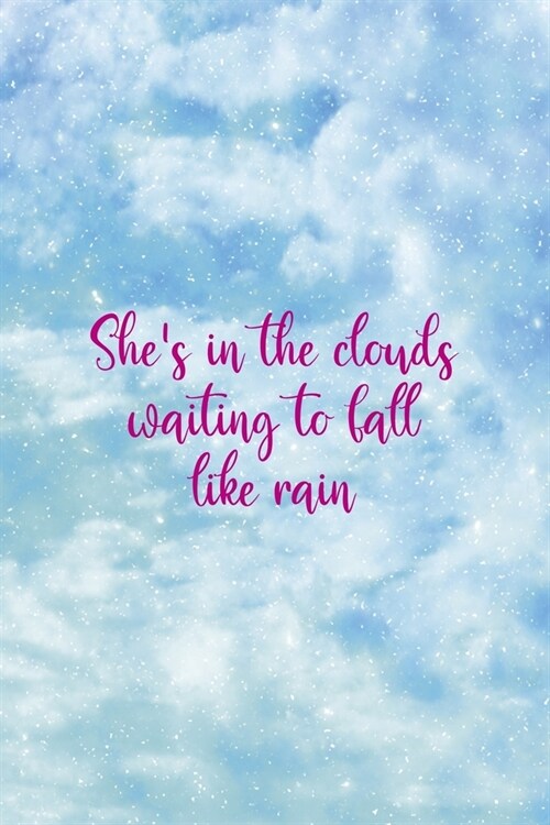 Shes In The clouds Waiting To Fall Like Rain: Clouds Notebook Journal Composition Blank Lined Diary Notepad 120 Pages Paperback (Paperback)