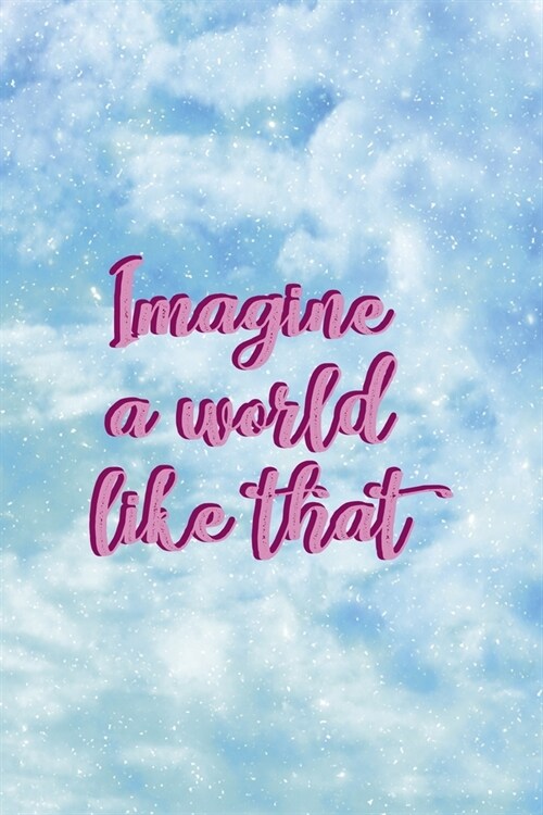 Imagine A World Like That: Clouds Notebook Journal Composition Blank Lined Diary Notepad 120 Pages Paperback (Paperback)