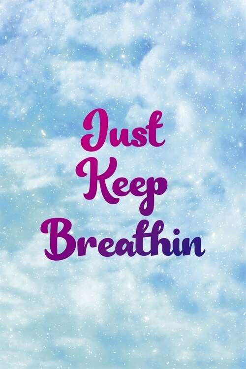 Just Keep Breathin: Clouds Notebook Journal Composition Blank Lined Diary Notepad 120 Pages Paperback (Paperback)