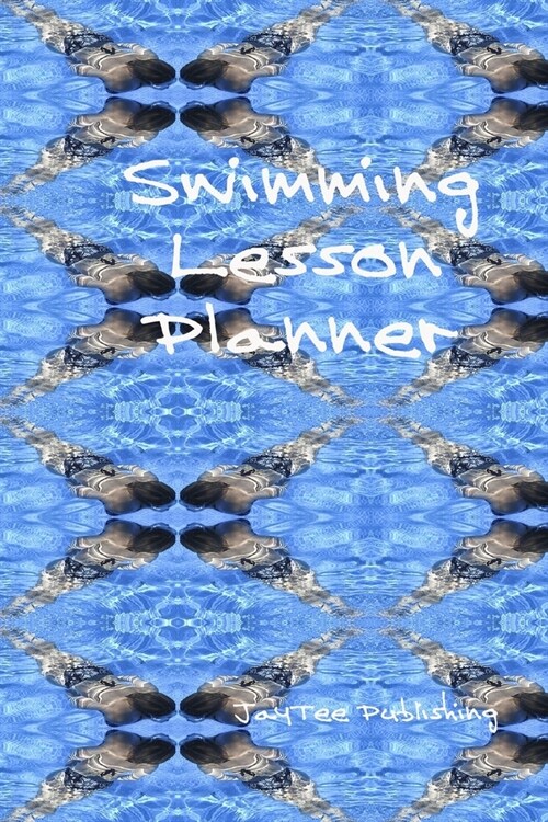Swimming Lesson Planner: A 6 x 9 inch notebook to record lesson plans for teachers of swimming club groups. (Paperback)