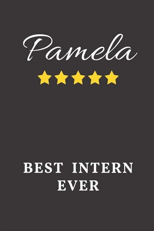 Pamela Best Intern Ever: Un-dated Daily Planner Appreciation Gift for Female Intern Personalized with Name (Paperback)