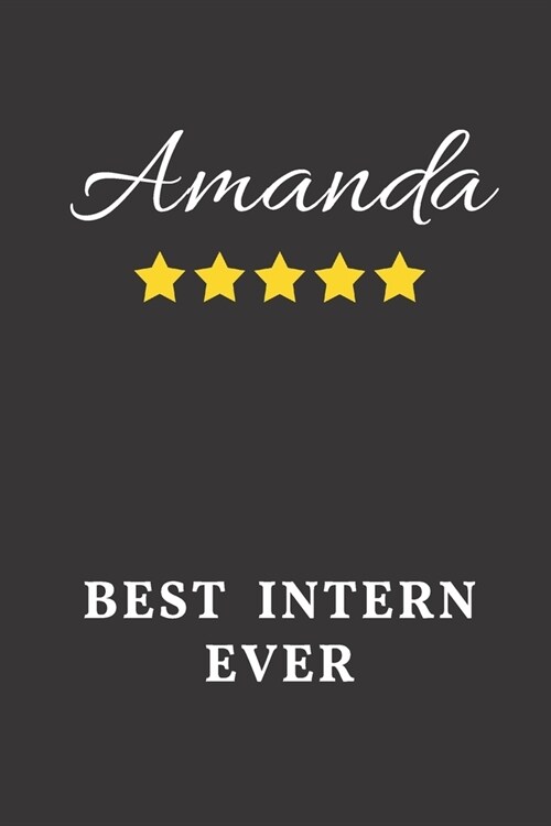 Amanda Best Intern Ever: Un-dated Daily Planner Appreciation Gift for Female Intern Personalized with Name (Paperback)