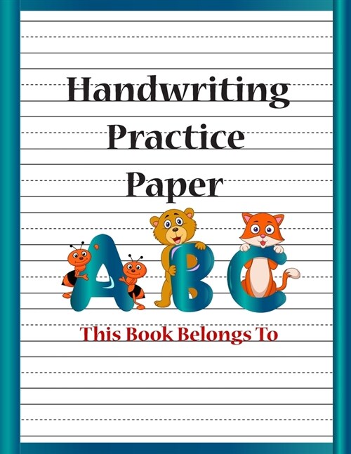 Handwriting Practice Paper: Blank Sheets for Writing Practice Preschool, Pre-K, Kindergarten, Grade School Handwriting Practice Notebook (8 1/2 x (Paperback)