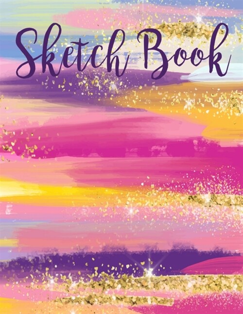 Sketch Book: Notebook with 120 Blank Pages for Drawing, Sketching, Doodling,8.5x11, Colorful Pretty Artistic Brushstrokes for G (Paperback)