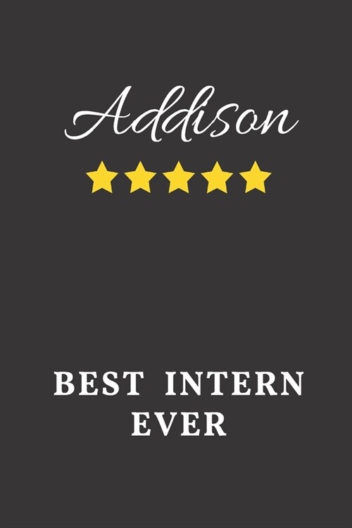 Addison Intern Ever: Un-dated Daily Planner Appreciation Gift for Female Intern Personalized with Name (Paperback)