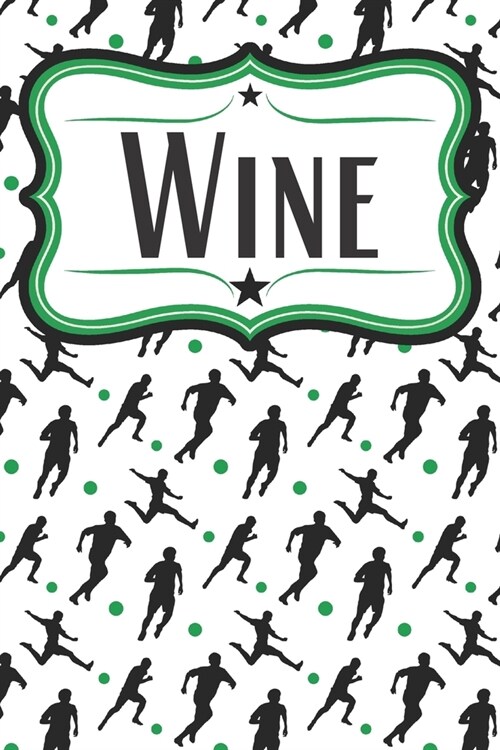 Soccer Player Wine Diary: A Wine Journal for Soccer Moms, Soccer Dads, Soccer Players, Soccer Lovers, and Soccer Coaches (Paperback)
