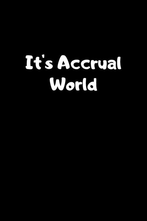Its Accrual World: Blank Lined Accounting Composition Notebook, Journal & Planner - Accountant Gifts (Paperback)