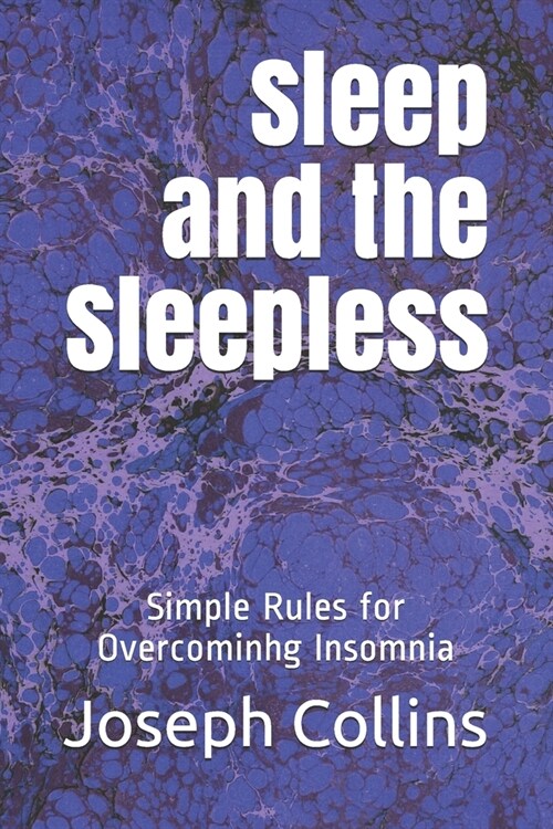 Sleep and the Sleepless: Simple Rules for Overcominhg Insomnia (Paperback)