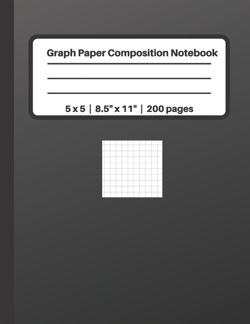 Graph Paper Composition Notebook 5 x 5 - 8.5 x 11 - 200 pages: Grid Paper, 5 Squares per Inch, 200 Numbered Pages, 100 Sheets, Black (Paperback)