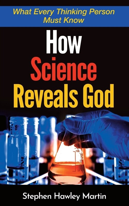 How Science Reveals God: What Every Thinking Person Must Know (Paperback)