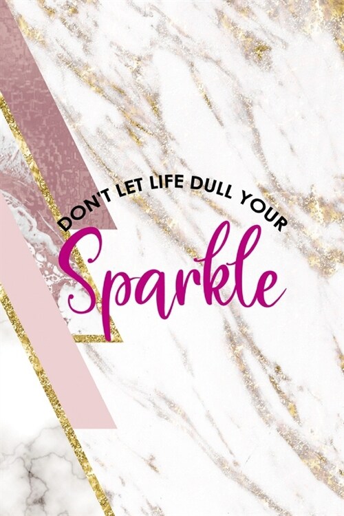 Dont Let Life Dull Your Sparkle: Sparkle Journal Composition Blank Lined Diary Notepad 120 Pages Paperback (Paperback)