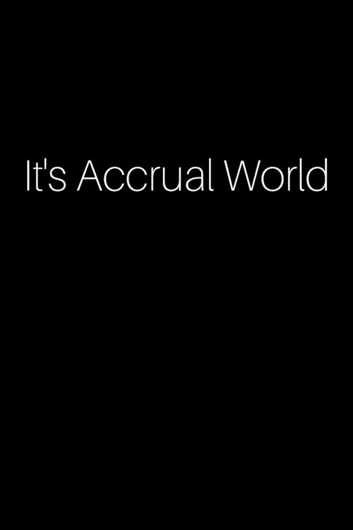 Its Accrual World: Blank Lined Accounting Composition Notebook, Journal & Planner - Accountant Gifts (Paperback)