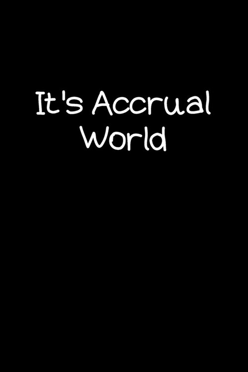 Its Accrual World: Blank Lined Accounting Composition Notebook, Journal & Planner - Accountant Gifts (Paperback)