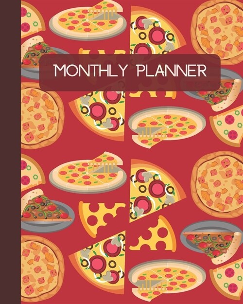 Monthly Planner: Pizza Lovers Cover 8x10 120 Pages/60 Month Checklist Planning Undated Organizer & Journal - Christmas Gifts (Paperback)