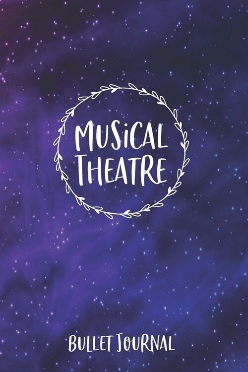 Musical Theatre Bullet Journal: A 6x9 Notebook with 110 dot grided pages (Paperback)