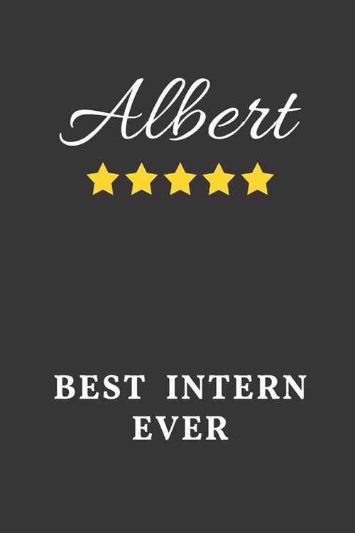 Albert Best Intern Ever: Un-dated Daily Planner Appreciation Gift for Male Intern Personalized with Name (Paperback)