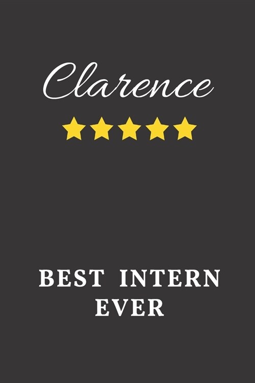 Clarence Best Intern Ever: Un-dated Daily Planner Appreciation Gift for Male Intern Personalized with Name (Paperback)