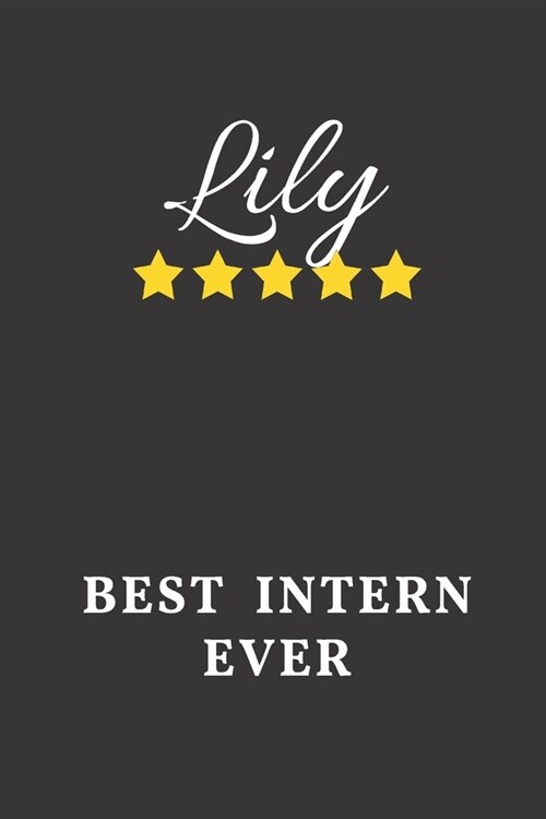 Lily Best Intern Ever: Un-dated Daily Planner Appreciation Gift for Female Intern Personalized with Name (Paperback)