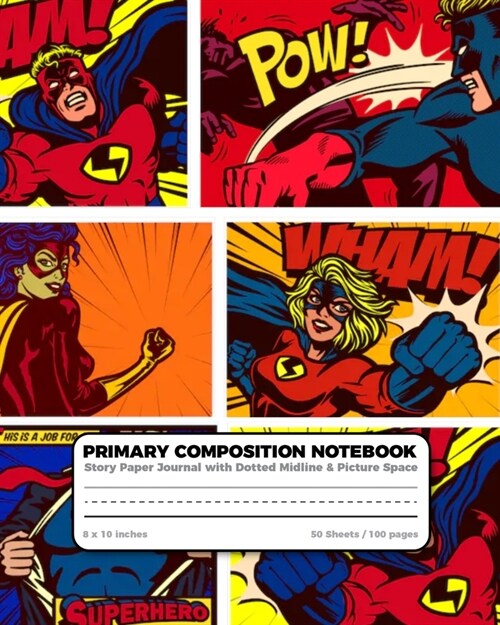 Superhero Primary Composition Notebook Story Paper Journal Dotted Midline and Picture Space: Grades K-2 Handwriting Practice Lined paper Storybook dra (Paperback)