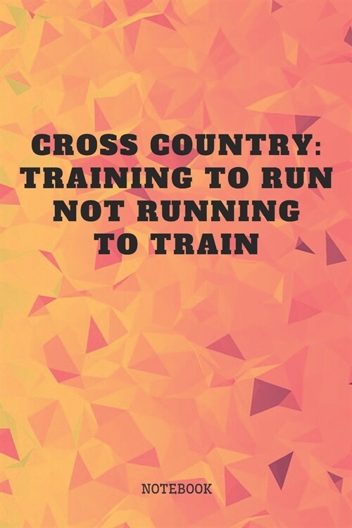 Notebook: Cross Country Running Sport Open-Air Race Couching Planner / Organizer / Lined Notebook (6 x 9) (Paperback)