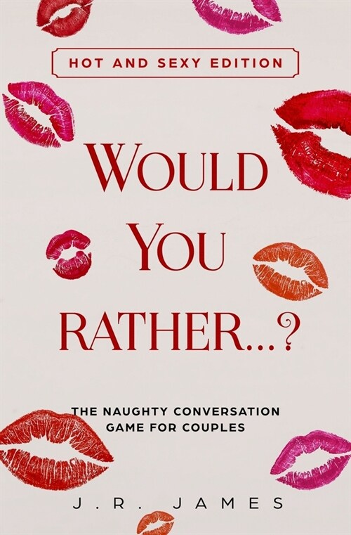 Would you rather...? The Naughty Conversation Game for Couples: Hot and Sexy Edition (Paperback)