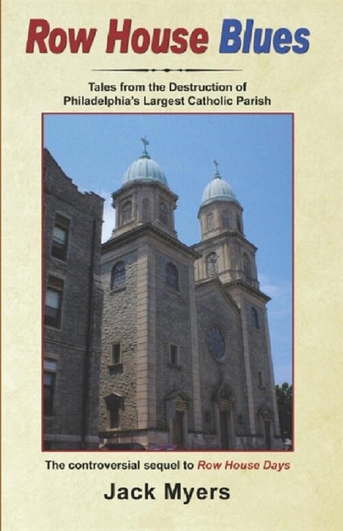 Row House Blues: Tales From the Destruction of Philadelphias Largest Catholic Parish (Paperback)