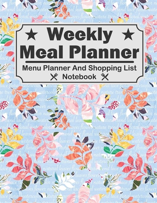 Weekly Meal Planner - Menu Planner And Shopping List Notebook: Weekly Meal Menu Planner With Grocery List Diary, Log, Journal, Calendar For Chef Cooki (Paperback)