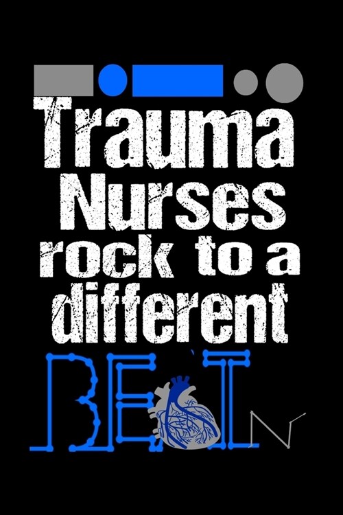 Trauma Nurses Rock To a Different Beat: : Trauma Nurse Notebook to write nurses notes, RN Nurse Gifts, Nurse Appreciation Gifts, Emergency Department (Paperback)
