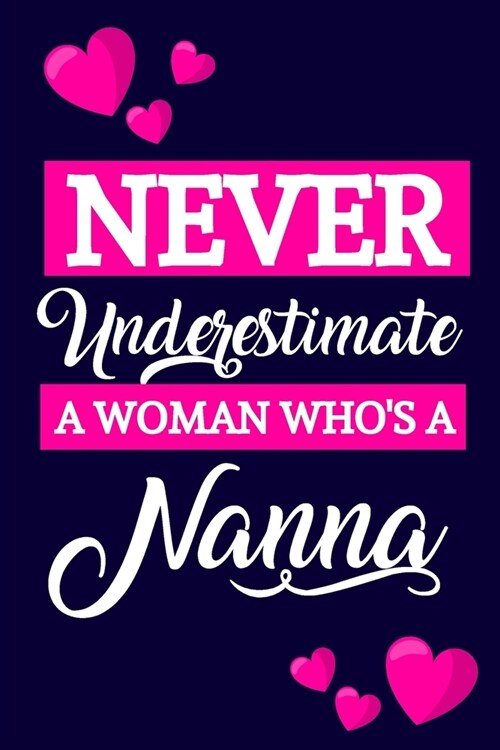 Never Underestimate A Woman Whos a Nanna: Gifts for Nana... Paperback Lightly Lined Notebook or Journal, Perfect for Notes & Journaling (Paperback)