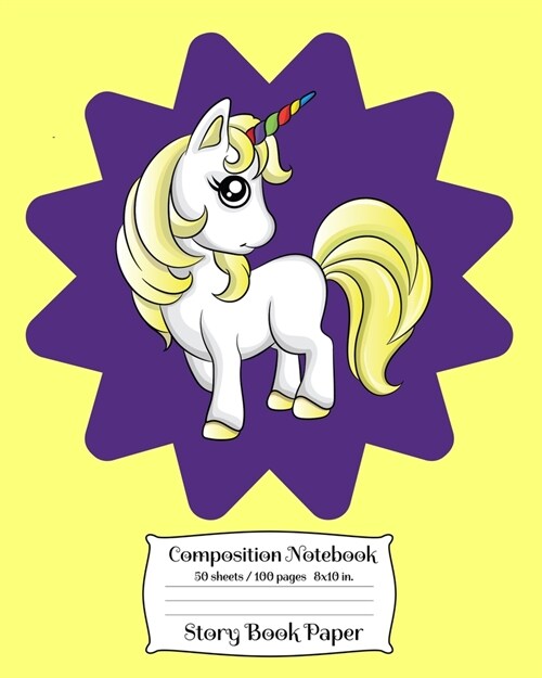 Storybook Paper Composition Notebook: Cute Unicorn Draw & Write Journal for Girls Grades K - 4. 100 Pages With Story Space and Dotted Mid Line 8 x 10 (Paperback)