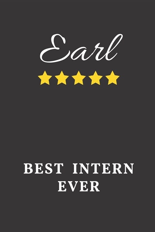 Earl Best Intern Ever: Un-dated Daily Planner Appreciation Gift for Male Intern Personalized with Name (Paperback)