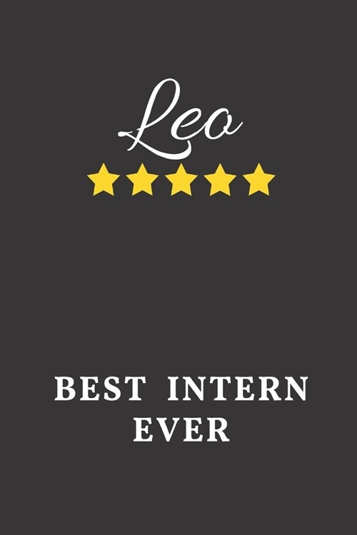 Leo Best Intern Ever: Un-dated Daily Planner Appreciation Gift for Male Intern Personalized with Name (Paperback)